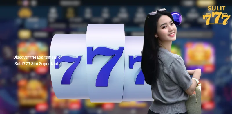 Discover the Excitement of Sulit777 Slot Super Niubi