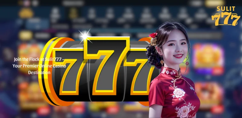 Join the Flock at Sulit777 - Your Premier Online Casino Destination