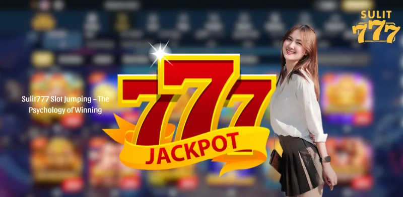 Sulit777 Slot Jumping - The Psychology of Winning
